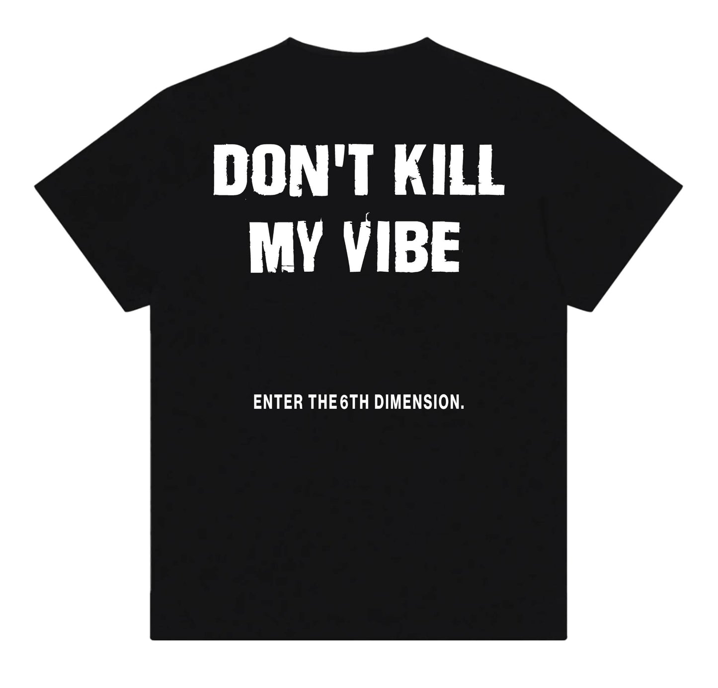 Don’t Kill My Vibe Tee — Limited Run